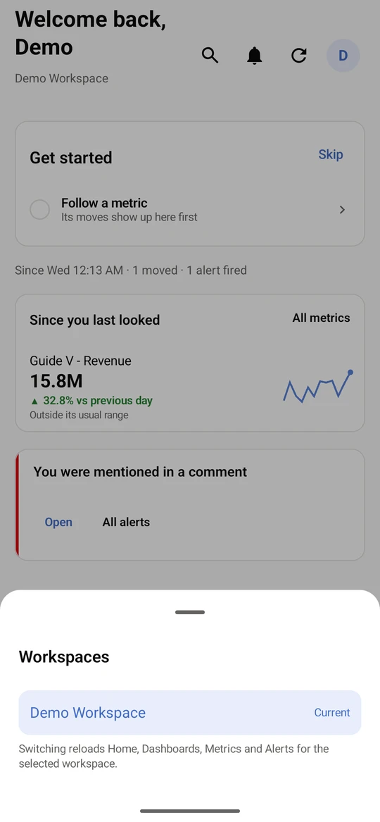 Tap the workspace name to switch workspace. Home, Dashboards, Metrics and Alerts reload for the one you pick.
