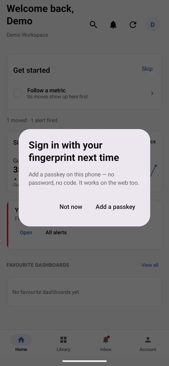 After you sign in the app offers Add a passkey so next time a fingerprint is enough. Choose Not now to skip it.