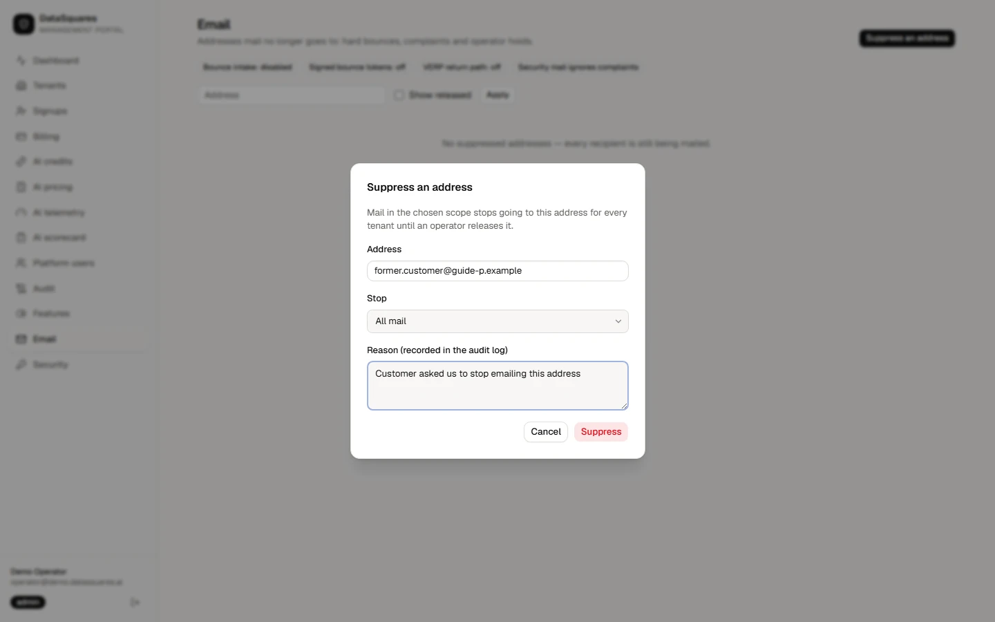 Choose Suppress an address. Enter the address, choose which mail to stop (all mail or only some categories) and give a reason, which is recorded in the audit log. Mail in that scope stops for every tenant until an operator releases it.